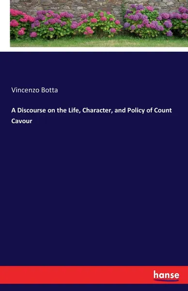 Обложка книги A Discourse on the Life, Character, and Policy of Count Cavour, Vincenzo Botta