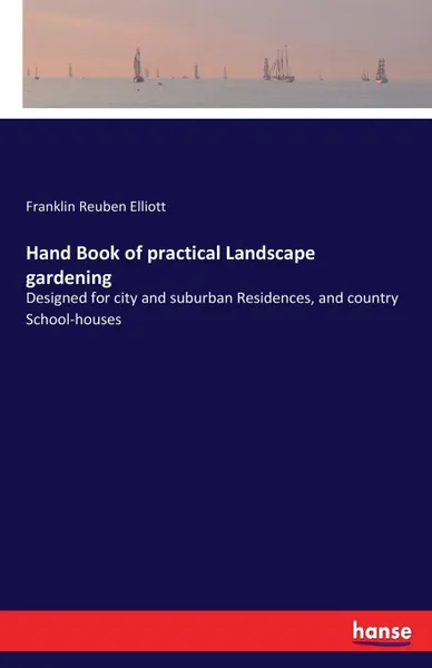 Обложка книги Hand Book of practical Landscape gardening, Franklin Reuben Elliott