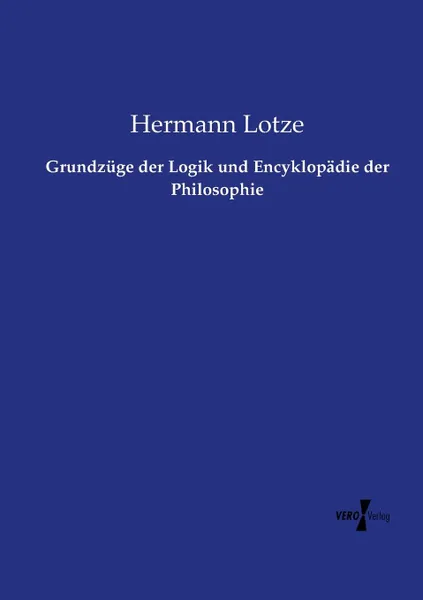 Обложка книги Grundzuge der Logik und Encyklopadie der Philosophie, Hermann Lotze