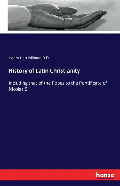 Обложка книги History of Latin Christianity, Henry Hart Milman D.D.