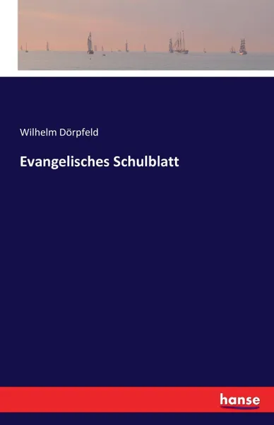 Обложка книги Evangelisches Schulblatt, Wilhelm Dörpfeld