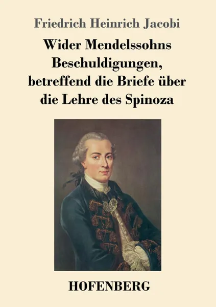 Обложка книги Wider Mendelssohns Beschuldigungen, betreffend die Briefe uber die Lehre des Spinoza, Friedrich Heinrich Jacobi