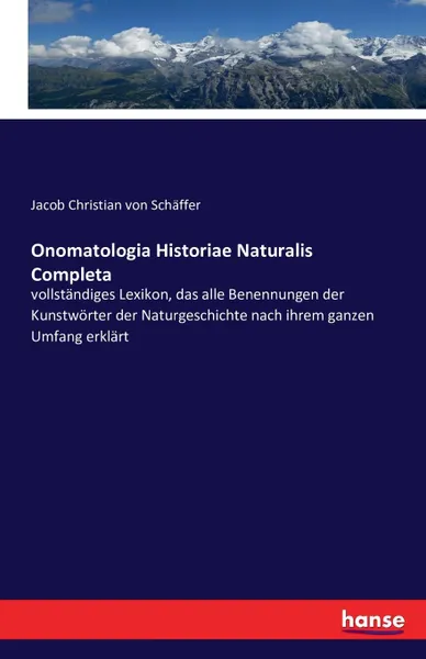 Обложка книги Onomatologia Historiae Naturalis Completa, Jacob Christian von Schäffer