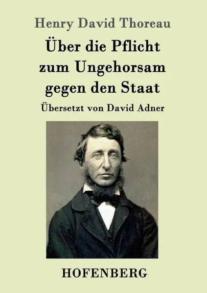 Обложка книги Uber die Pflicht zum Ungehorsam gegen den Staat, Henry David Thoreau