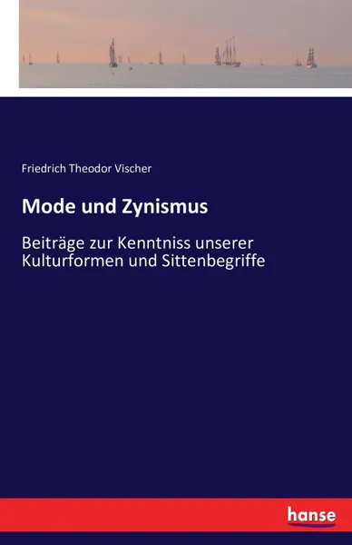 Обложка книги Mode und Zynismus, Friedrich Theodor Vischer