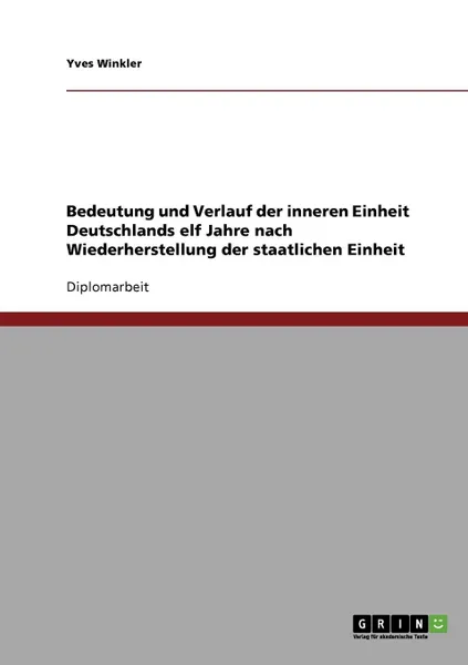 Обложка книги Bedeutung und Verlauf der  inneren Einheit  Deutschlands elf Jahre nach Wiederherstellung der staatlichen Einheit, Yves Winkler