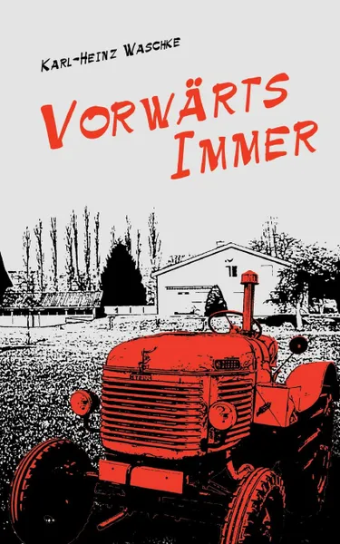 Обложка книги Vorwarts Immer, Karl-Heinz Waschke