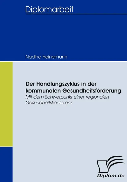 Обложка книги Der Handlungszyklus in der kommunalen Gesundheitsforderung, Nadine Heinemann