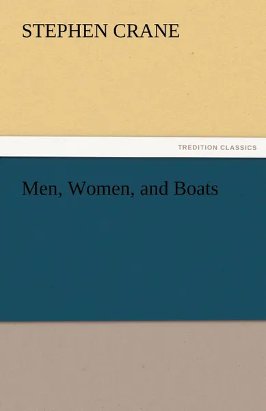 Обложка книги Men, Women, and Boats, Stephen Crane