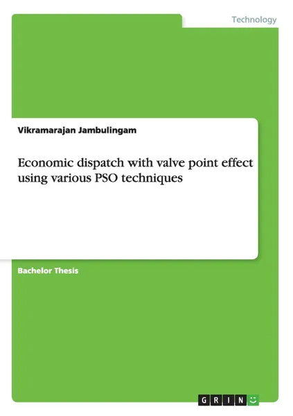 Обложка книги Economic dispatch with valve point effect using various PSO techniques, Vikramarajan Jambulingam