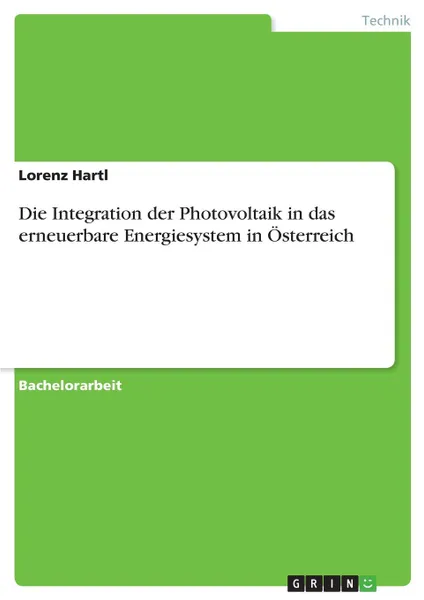 Обложка книги Die Integration der Photovoltaik in das erneuerbare Energiesystem in Osterreich, Lorenz Hartl