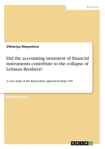 Обложка книги Did the accounting treatment of financial instruments contribute to the collapse of Lehman Brothers., Viktoriya Sheyretova