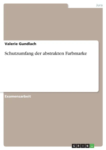 Обложка книги Schutzumfang der abstrakten Farbmarke, Valerie Gundlach