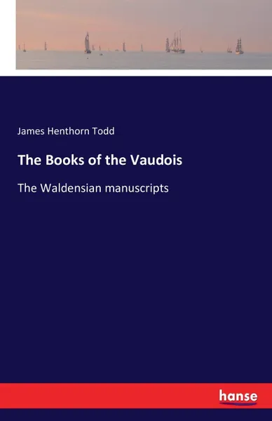 Обложка книги The Books of the Vaudois, James Henthorn Todd