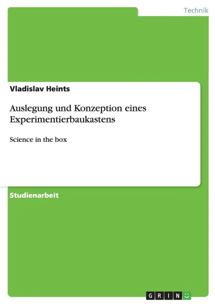 Обложка книги Auslegung und Konzeption eines Experimentierbaukastens, Vladislav Heints