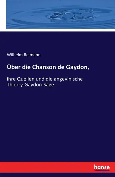 Обложка книги Uber die Chanson de Gaydon,, Wilhelm Reimann