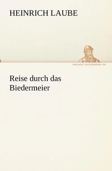 Обложка книги Reise Durch Das Biedermeier, Heinrich Laube