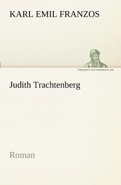 Обложка книги Judith Trachtenberg, Karl Emil Franzos