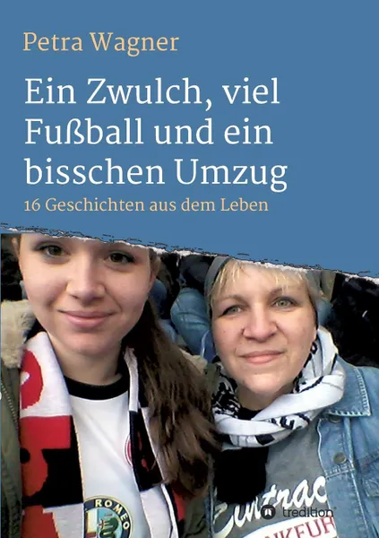 Обложка книги Ein Zwulch, viel Fussball und ein bisschen Umzug, Petra Wagner