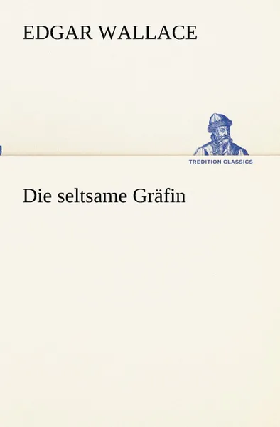 Обложка книги Die seltsame Grafin, Edgar Wallace