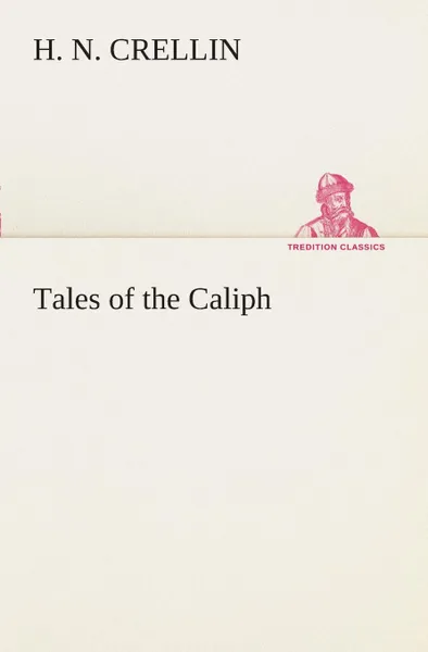 Обложка книги Tales of the Caliph, H. N. Crellin