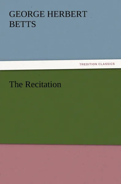 Обложка книги The Recitation, George Herbert Betts