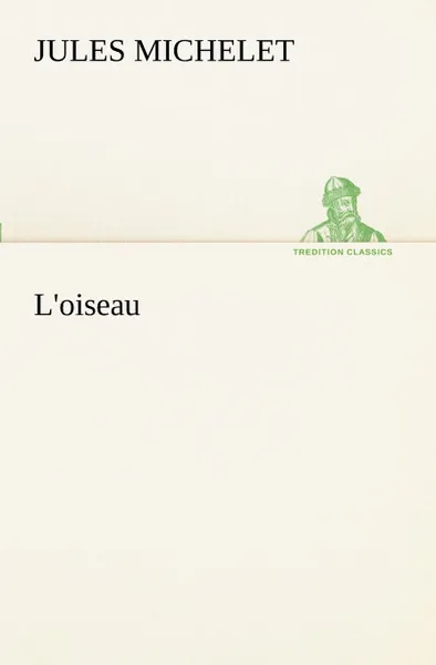 Обложка книги L.oiseau, Jules Michelet