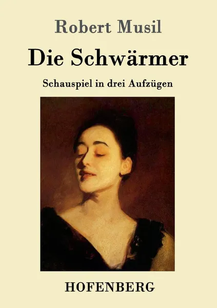 Обложка книги Die Schwarmer, Robert Musil