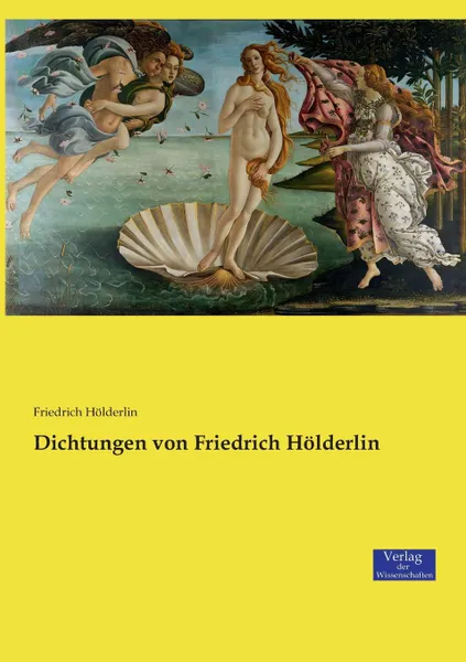 Обложка книги Dichtungen von Friedrich Holderlin, Friedrich Hölderlin