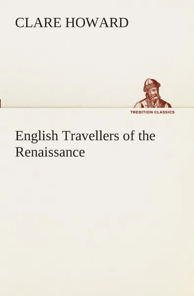 Обложка книги English Travellers of the Renaissance, Clare Howard