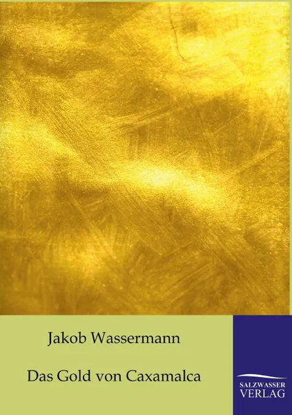 Обложка книги Das Gold von Caxamalca, Jakob Wassermann