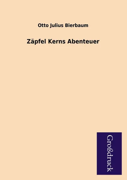 Обложка книги Zapfel Kerns Abenteuer, Otto Julius Bierbaum