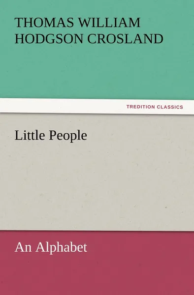 Обложка книги Little People. An Alphabet, T. W. H. Crosland