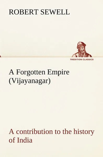 Обложка книги A Forgotten Empire (Vijayanagar). a contribution to the history of India, Robert Sewell