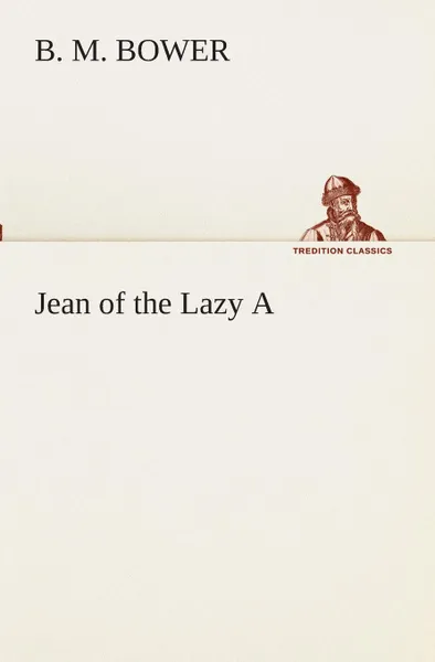 Обложка книги Jean of the Lazy A, B. M. Bower