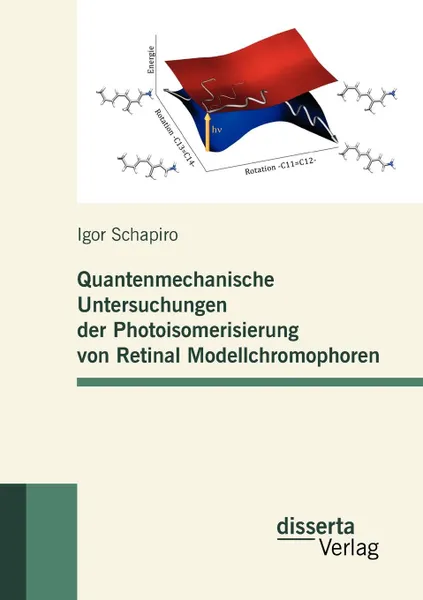 Обложка книги Quantenmechanische Untersuchungen der Photoisomerisierung von Retinal Modellchromophoren, Igor Schapiro