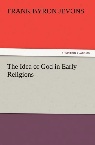 Обложка книги The Idea of God in Early Religions, F. B. Jevons