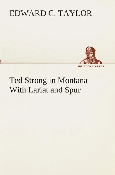 Обложка книги Ted Strong in Montana With Lariat and Spur, Edward C. Taylor