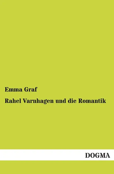 Обложка книги Rahel Varnhagen Und Die Romantik, Emma Graf