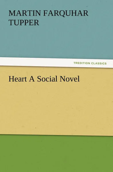 Обложка книги Heart a Social Novel, Martin Farquhar Tupper