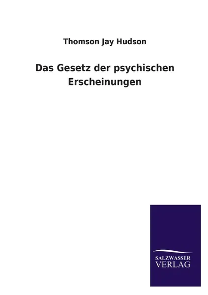 Обложка книги Das Gesetz der psychischen Erscheinungen, Thomson Jay Hudson