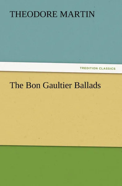 Обложка книги The Bon Gaultier Ballads, Theodore Martin