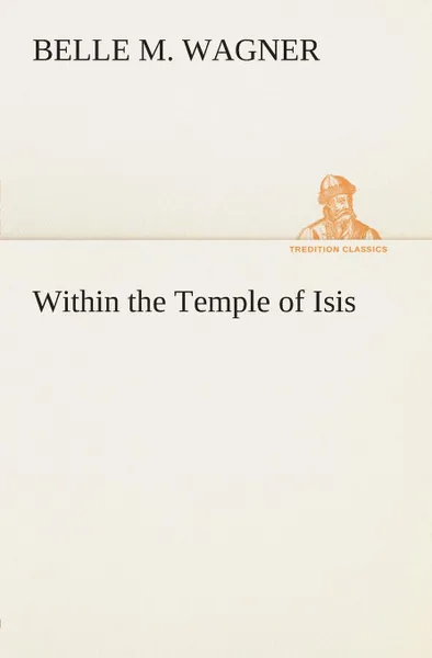 Обложка книги Within the Temple of Isis, Belle M. Wagner