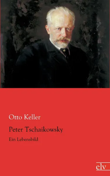 Обложка книги Peter Tschaikowsky, Otto Keller