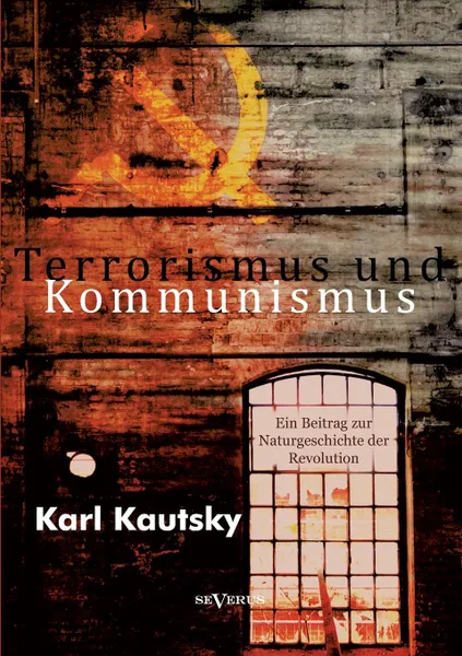 Обложка книги Terrorismus und Kommunismus. Ein Beitrag zur Naturgeschichte der Revolution, Karl Kautsky