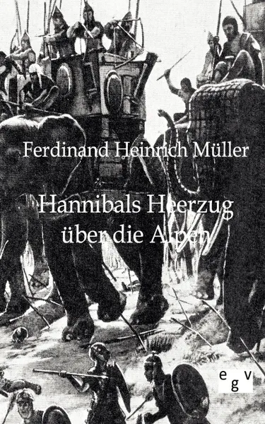 Обложка книги Hannibals Heerzug uber die Alpen, Ferdinand Heinrich Müller