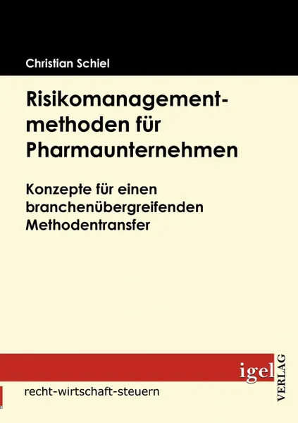 Обложка книги Risikomanagementmethoden fur Pharmaunternehmen, Christian Schiel