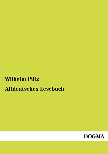 Обложка книги Altdeutsches Lesebuch, Wilhelm Pütz