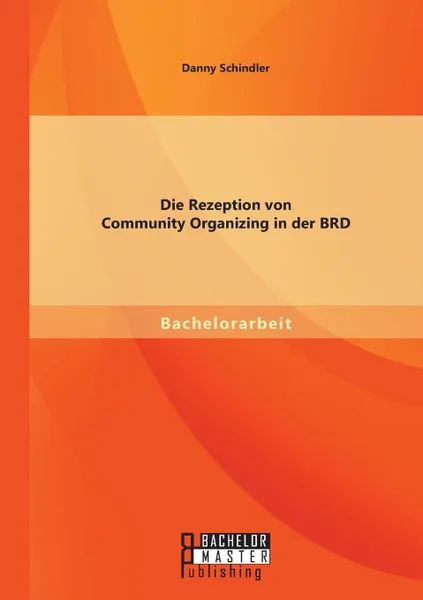 Обложка книги Die Rezeption von Community Organizing in der BRD, Danny Schindler