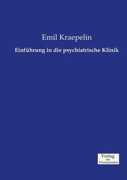 Обложка книги Einfuhrung in die psychiatrische Klinik, Kraepelin Emil